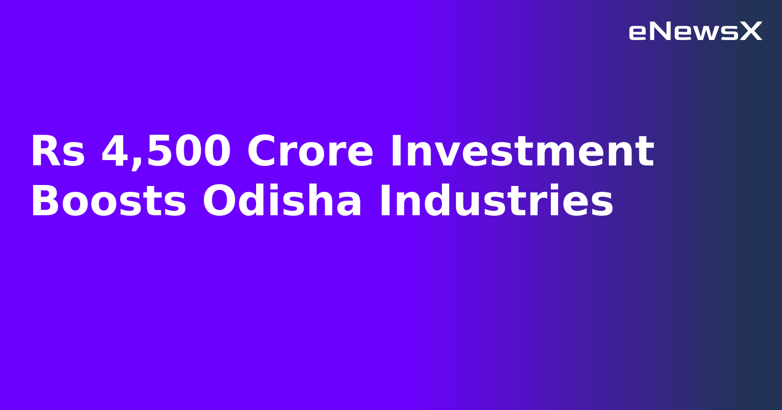 Rs 4,500 Crore Investment Boosts Odisha Industries.webp