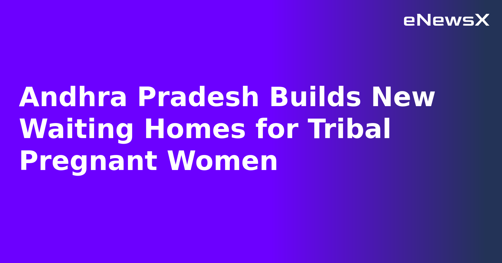 Andhra Pradesh Builds New Waiting Homes for Tribal Pregnant Women.webp