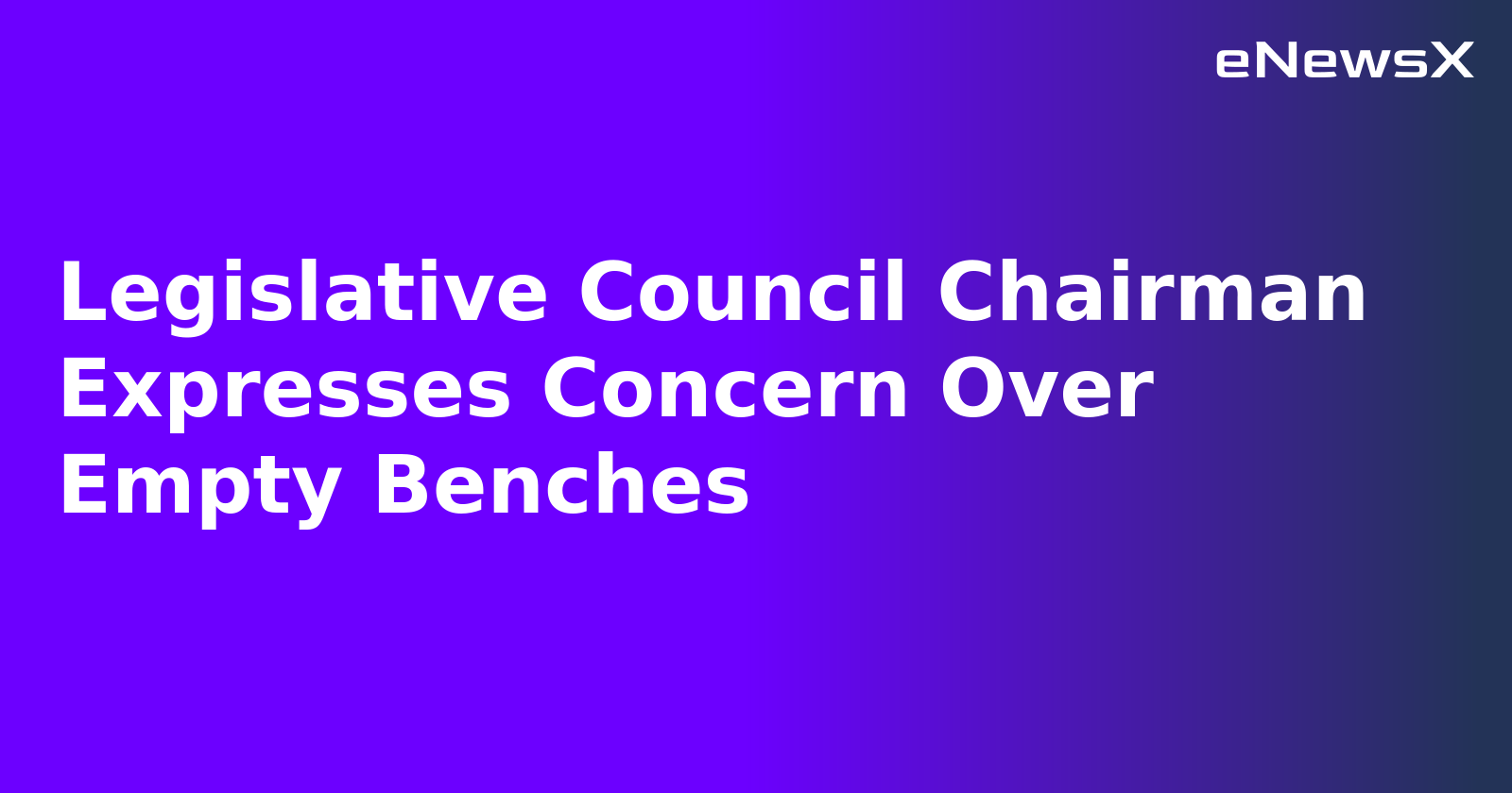 Legislative Council Chairman Expresses Concern Over Empty Benches.webp