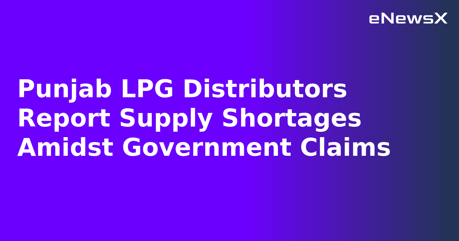 Punjab LPG Distributors Report Supply Shortages Amidst Government Claims.webp