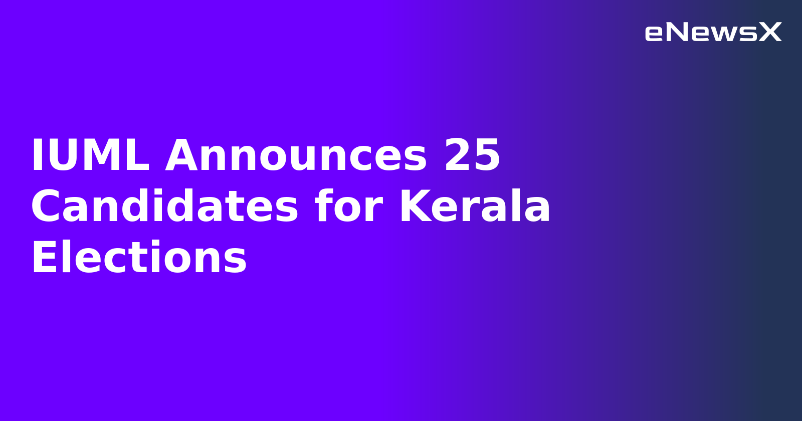 IUML Announces 25 Candidates for Kerala Elections.webp
