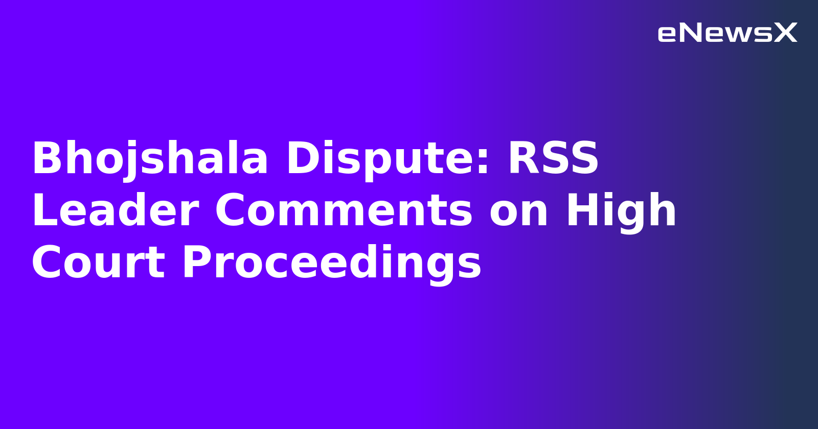 Bhojshala Dispute: RSS Leader Comments on High Court Proceedings.webp