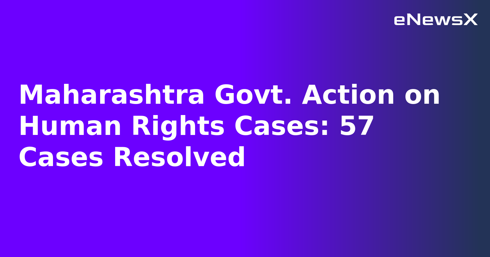 Maharashtra Govt. Action on Human Rights Cases: 57 Cases Resolved.webp