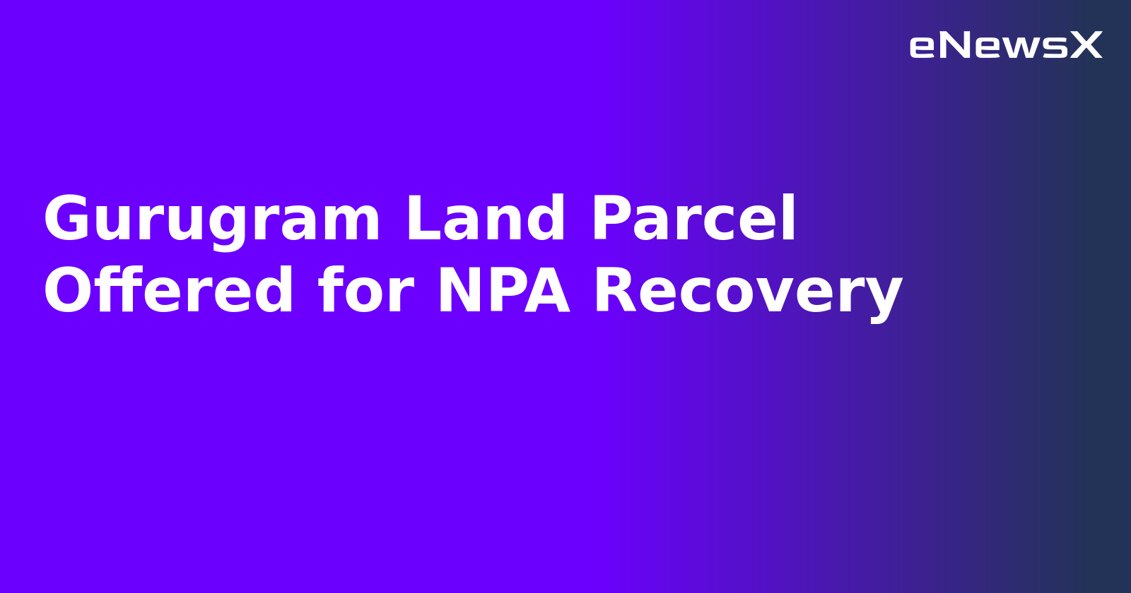 Gurugram Land Parcel Offered for NPA Recovery.webp