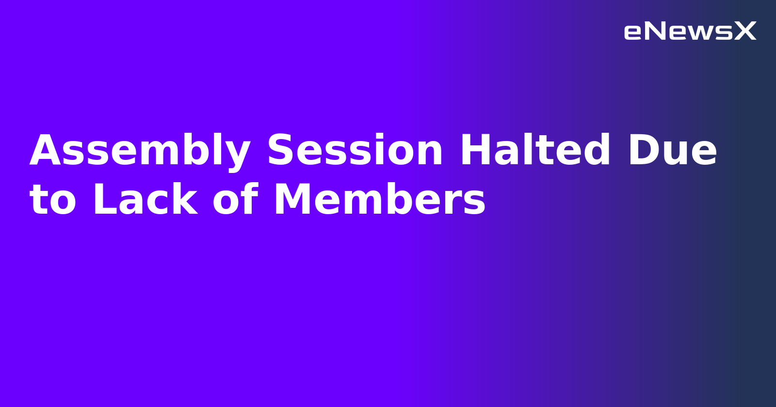 Assembly Session Halted Due to Lack of Members.webp