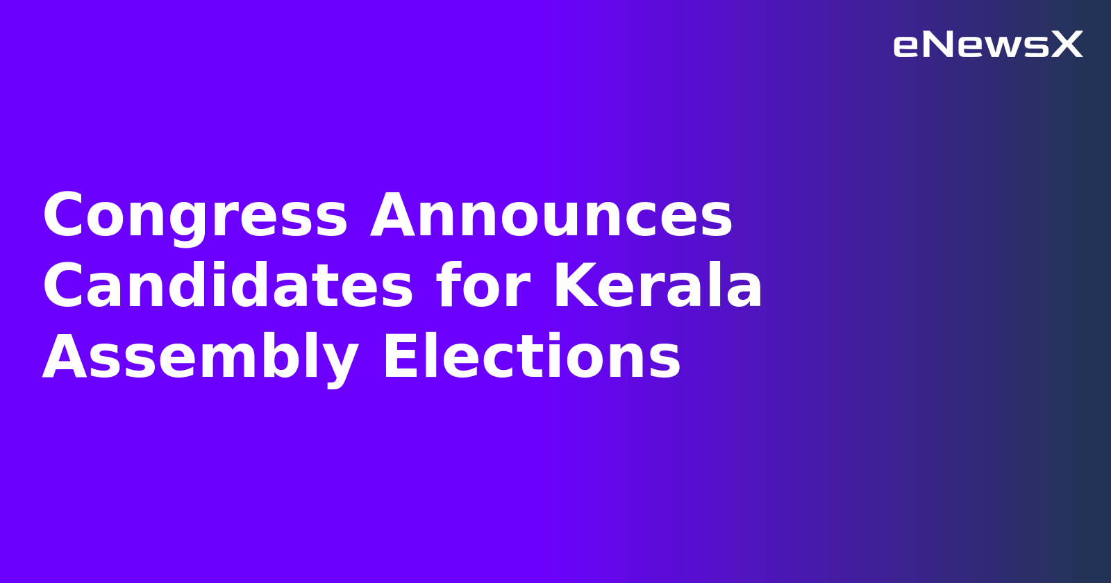 Congress Announces Candidates for Kerala Assembly Elections.webp