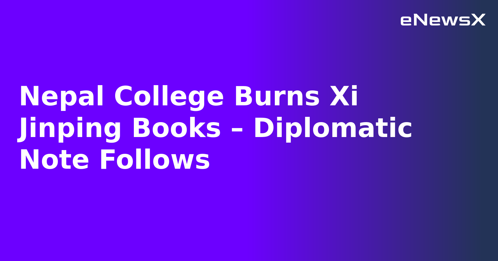 Nepal College Burns Xi Jinping Books – Diplomatic Note Follows.webp