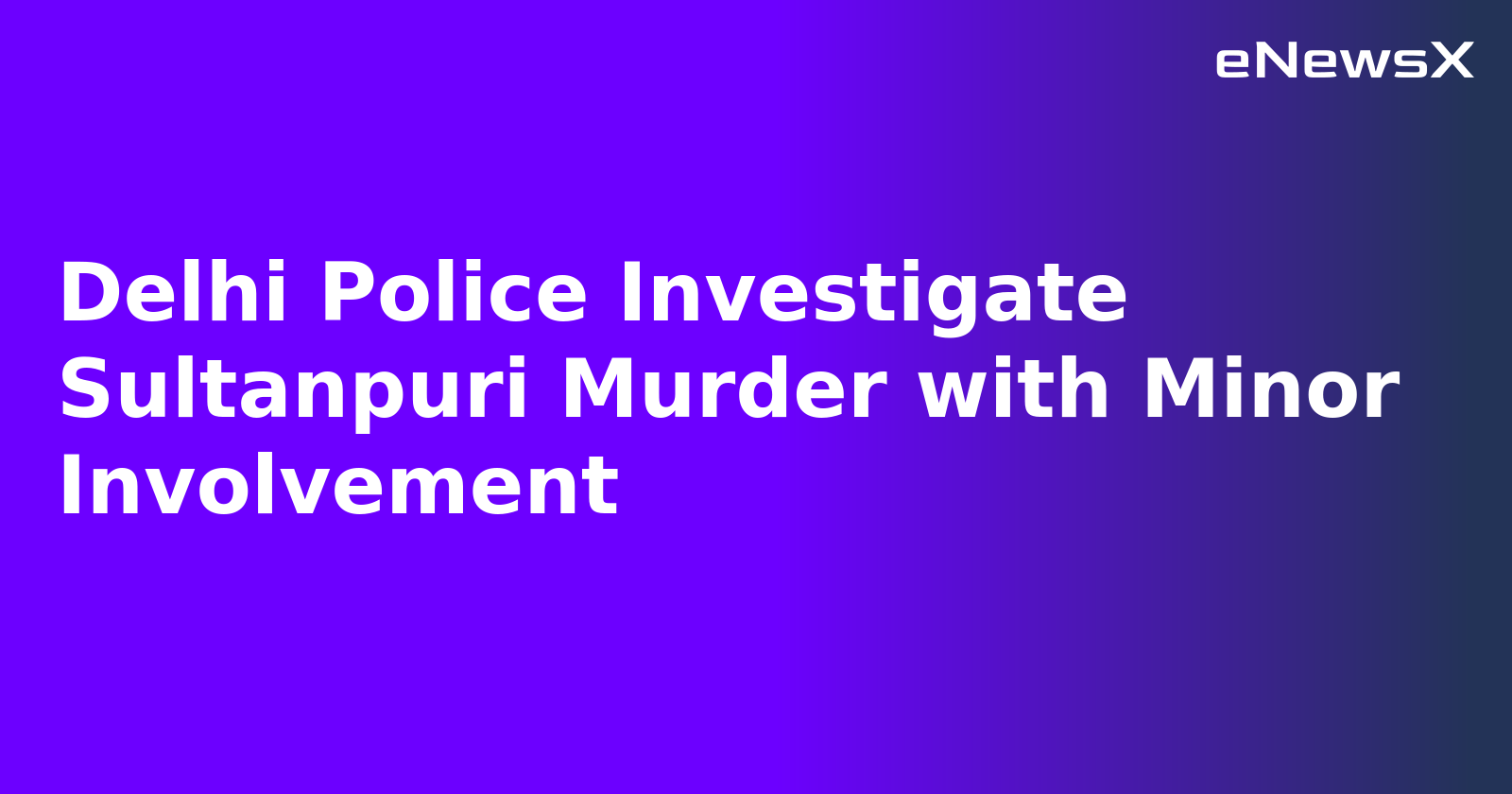 Delhi Police Investigate Sultanpuri Murder with Minor Involvement.webp