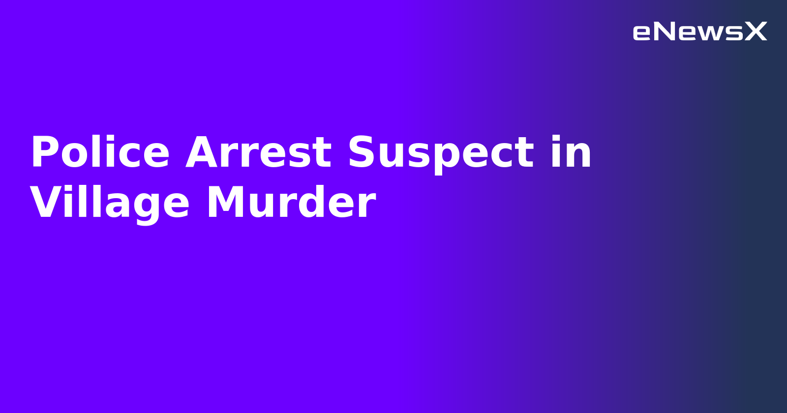 Police Arrest Suspect in Village Murder.webp