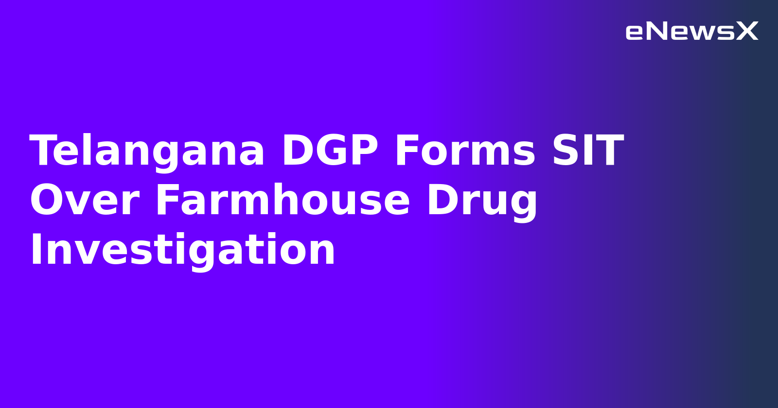 Telangana DGP Forms SIT Over Farmhouse Drug Investigation.webp