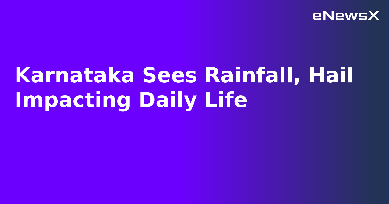 Karnataka Sees Rainfall, Hail Impacting Daily Life.webp