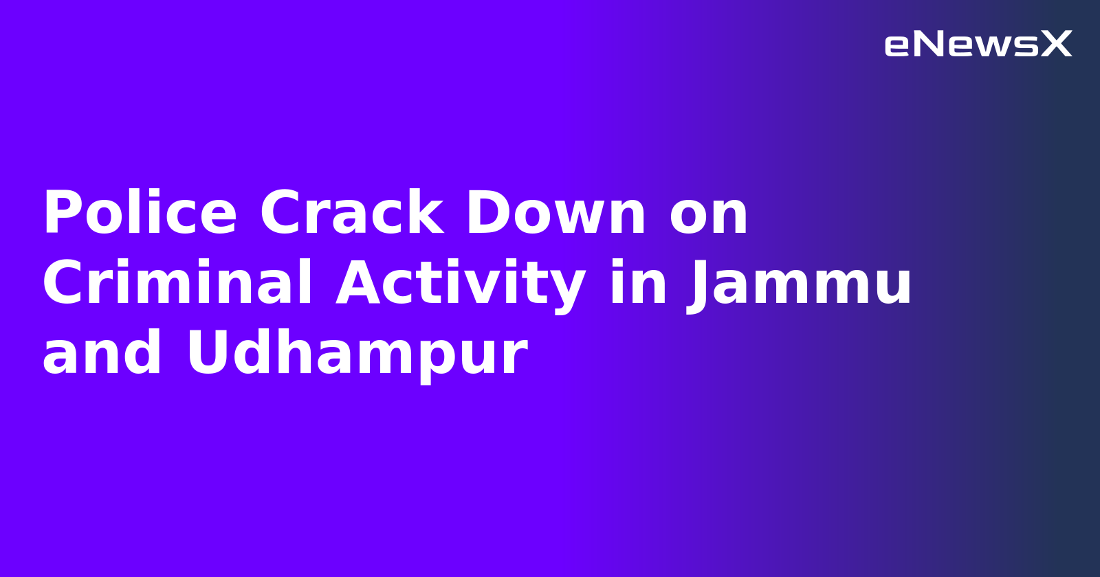 Police Crack Down on Criminal Activity in Jammu and Udhampur.webp