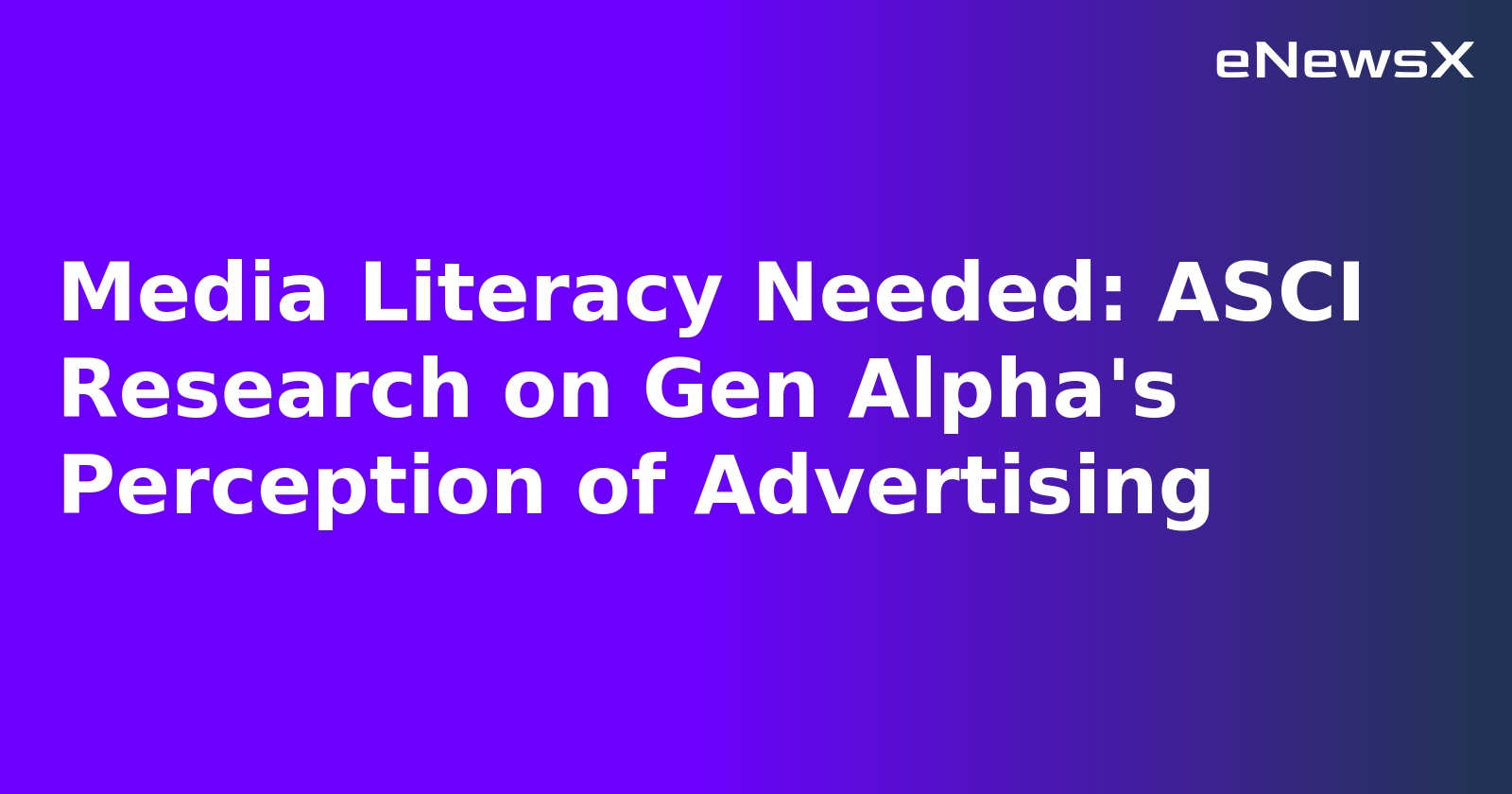 Media Literacy Needed: ASCI Research on Gen Alpha's Perception of Advertising.webp