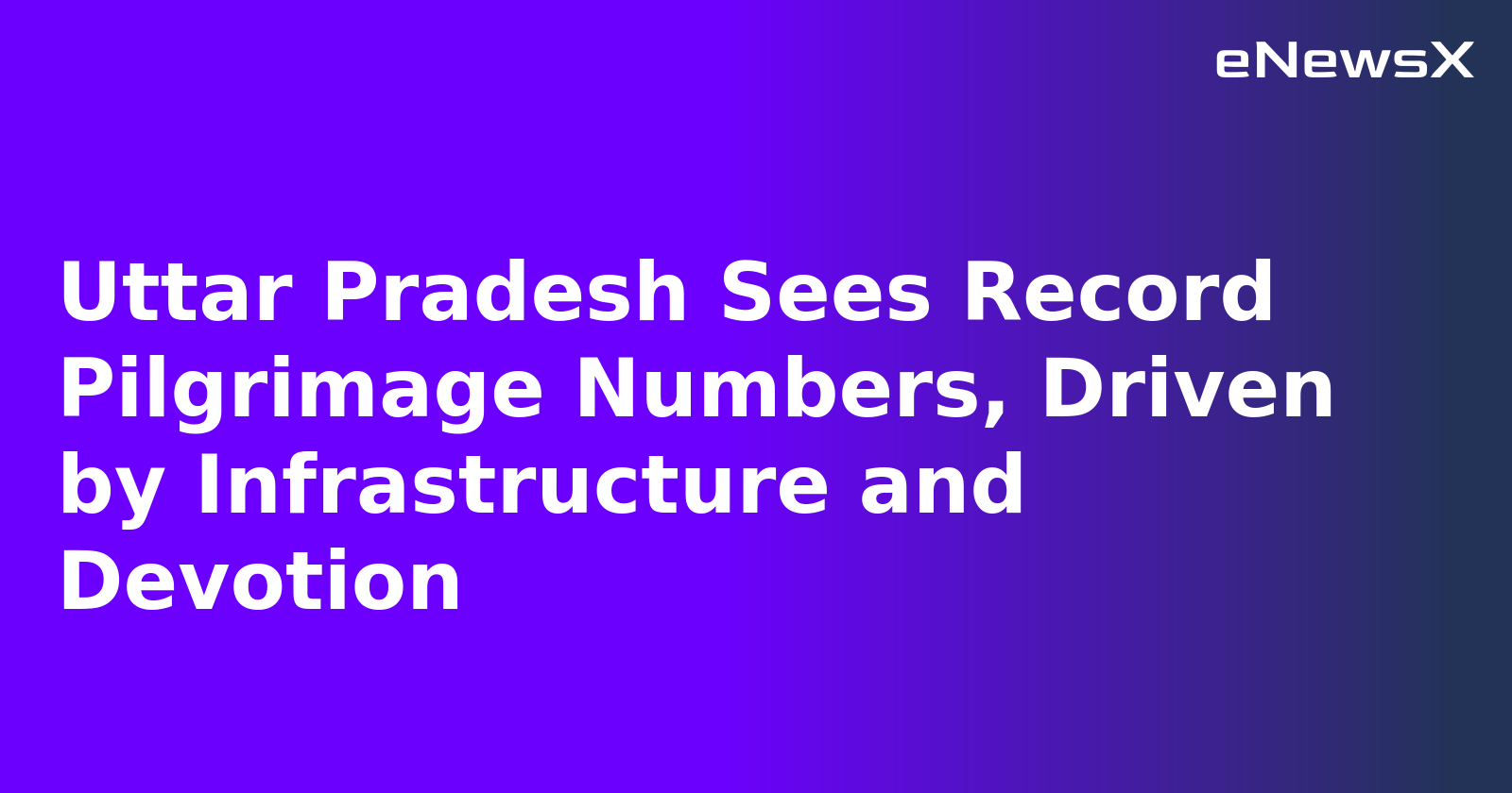 Uttar Pradesh Sees Record Pilgrimage Numbers, Driven by Infrastructure and Devotion.webp