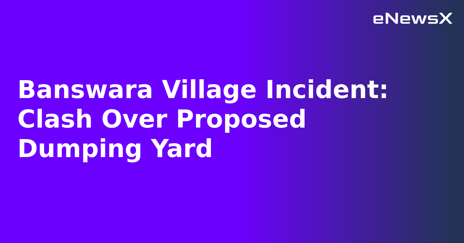 Banswara Village Incident: Clash Over Proposed Dumping Yard.webp