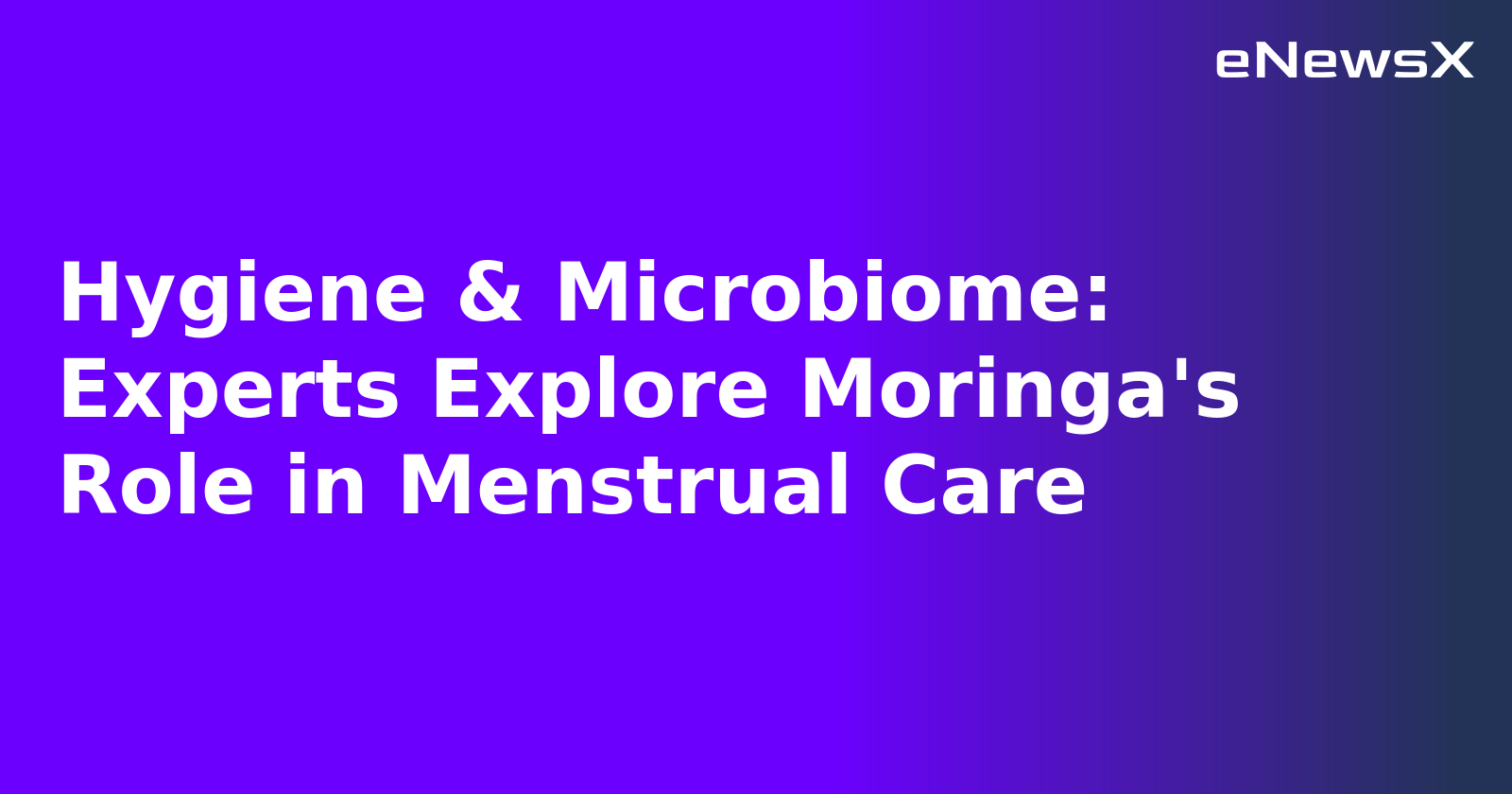 Hygiene & Microbiome: Experts Explore Moringa's Role in Menstrual Care.webp