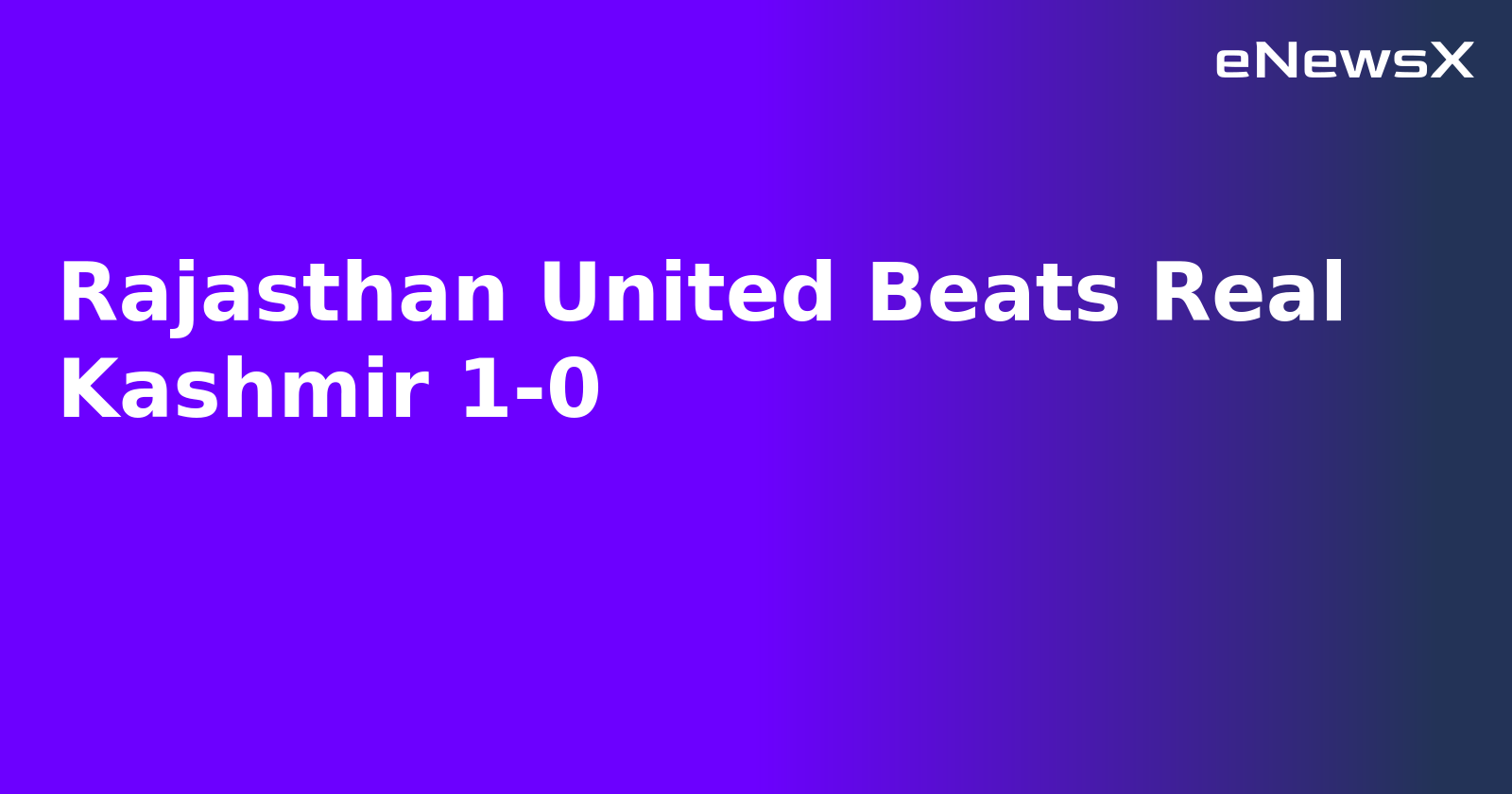Rajasthan United Beats Real Kashmir 1-0.webp