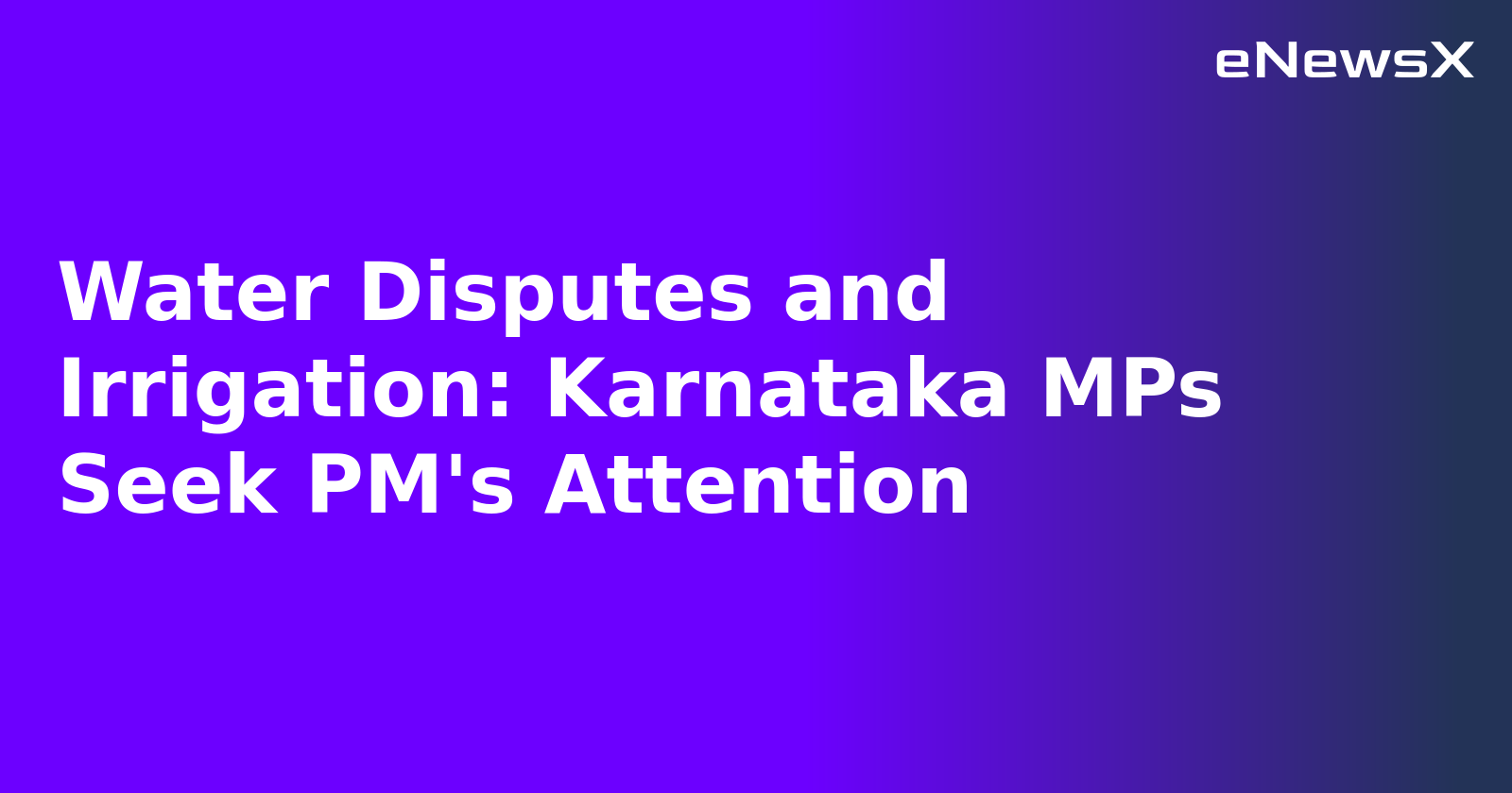 Water Disputes and Irrigation: Karnataka MPs Seek PM's Attention.webp