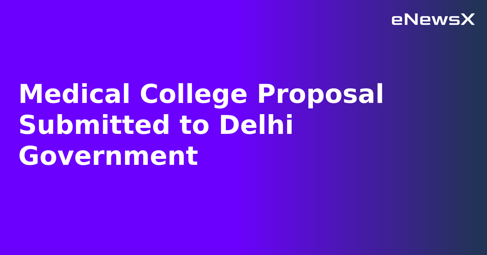 Medical College Proposal Submitted to Delhi Government.webp