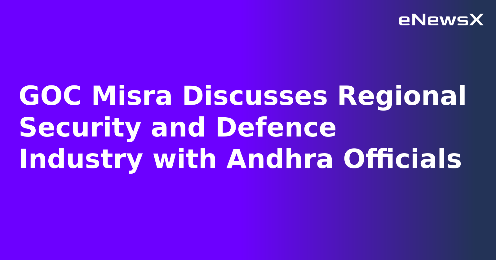 GOC Misra Discusses Regional Security and Defence Industry with Andhra Officials.webp