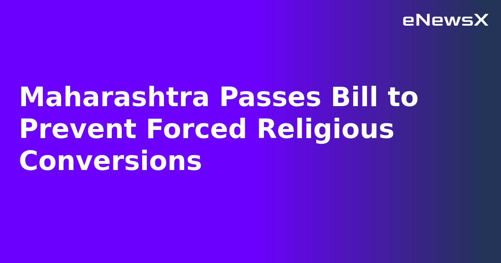 Maharashtra Passes Bill to Prevent Forced Religious Conversions.webp