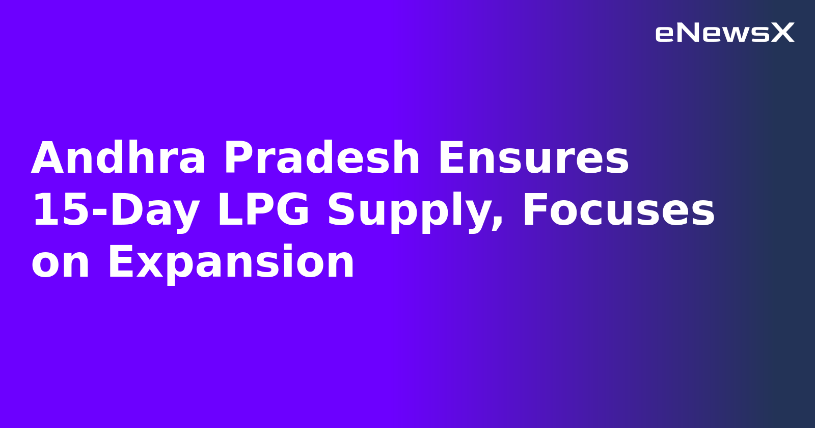 Andhra Pradesh Ensures 15-Day LPG Supply, Focuses on Expansion.webp