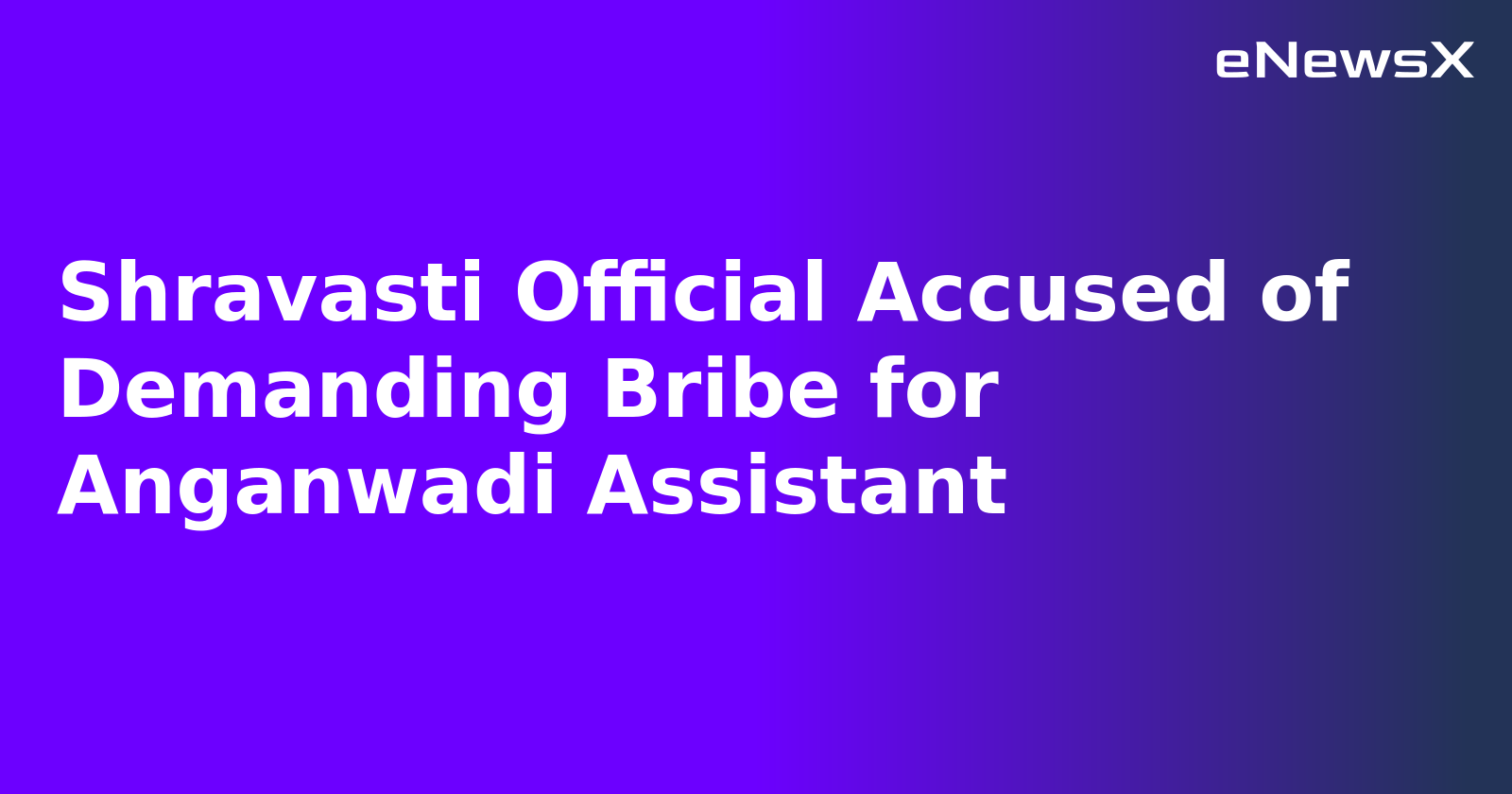 Shravasti Official Accused of Demanding Bribe for Anganwadi Assistant.webp