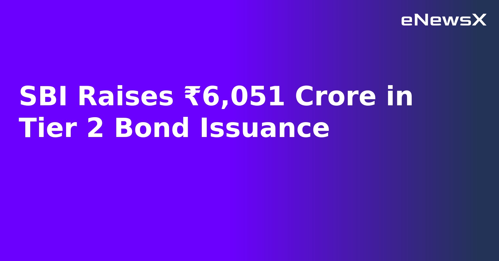 SBI Raises ₹6,051 Crore in Tier 2 Bond Issuance.webp