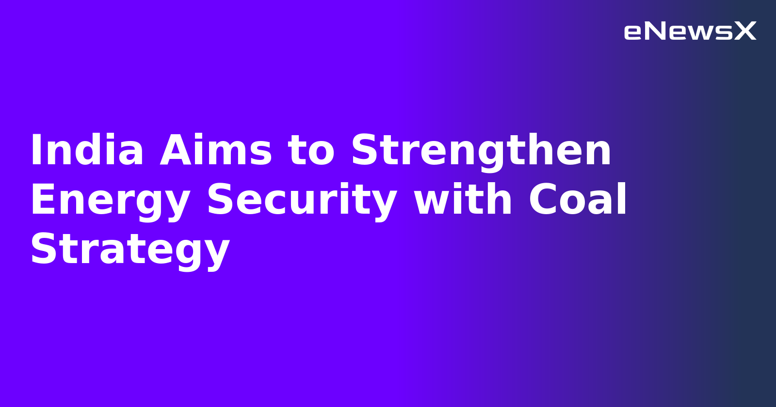 India Aims to Strengthen Energy Security with Coal Strategy.webp
