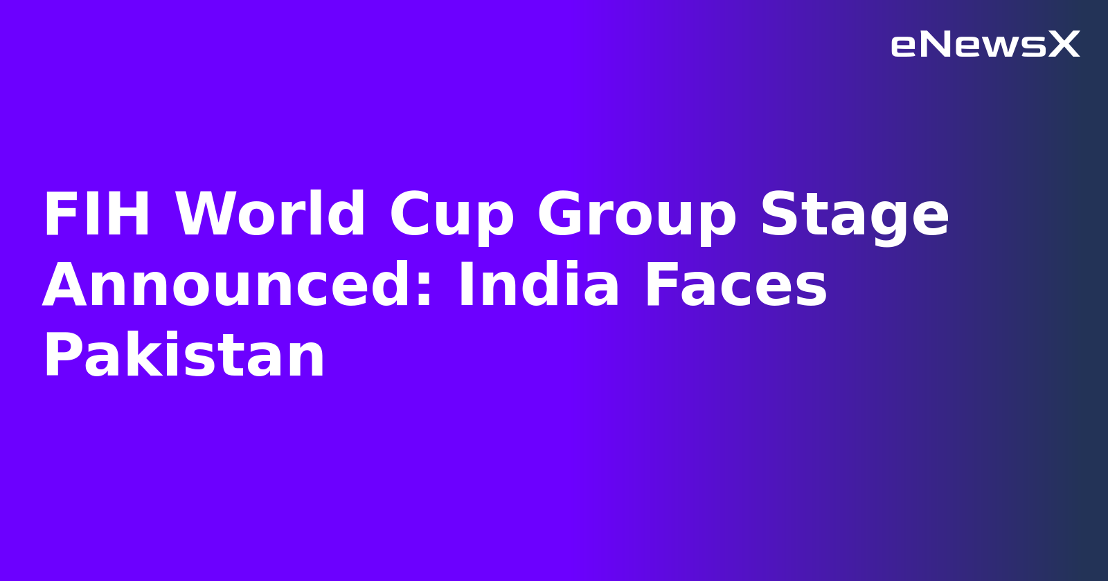 FIH World Cup Group Stage Announced: India Faces Pakistan