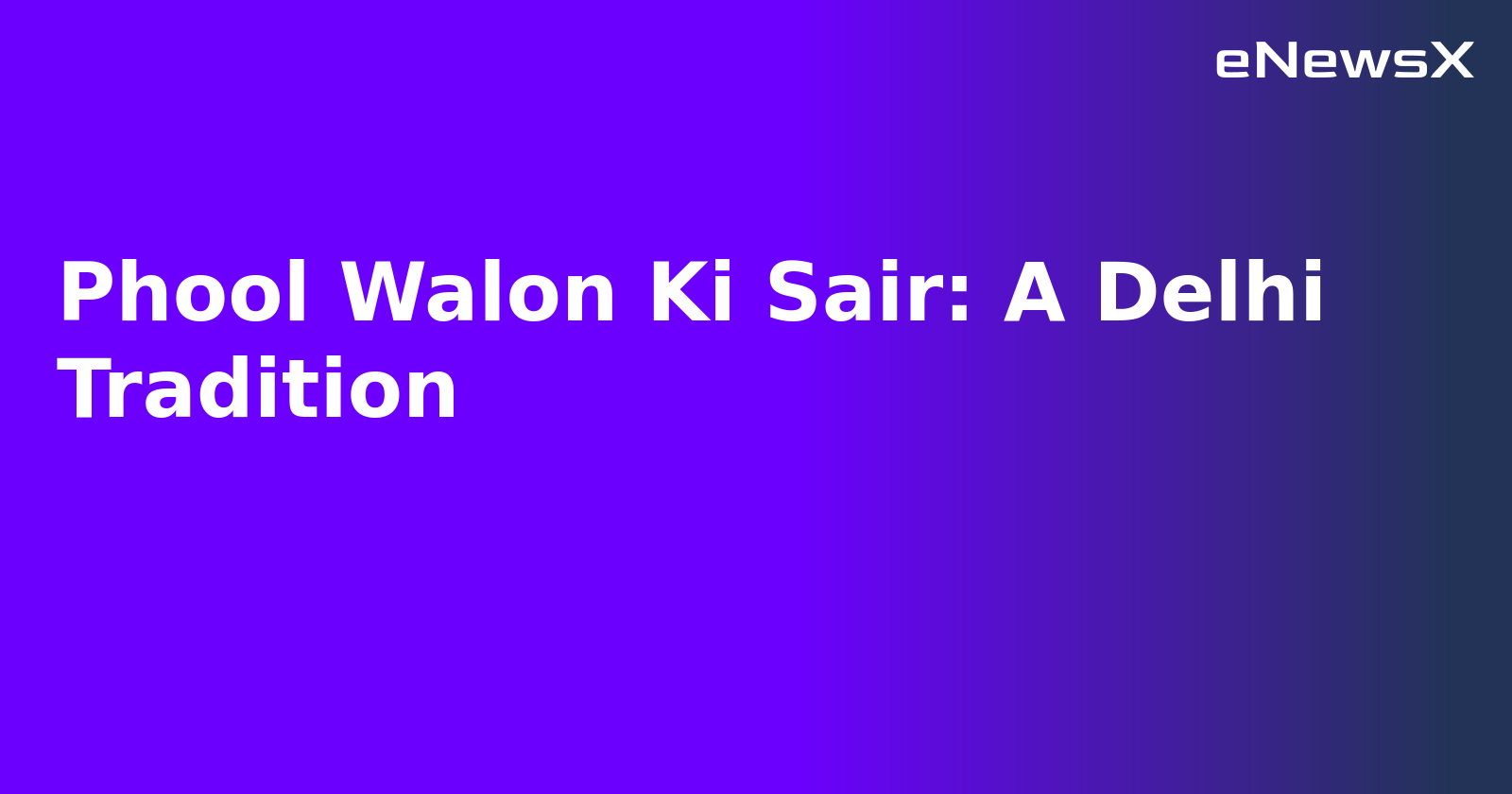 Phool Walon Ki Sair: A Delhi Tradition