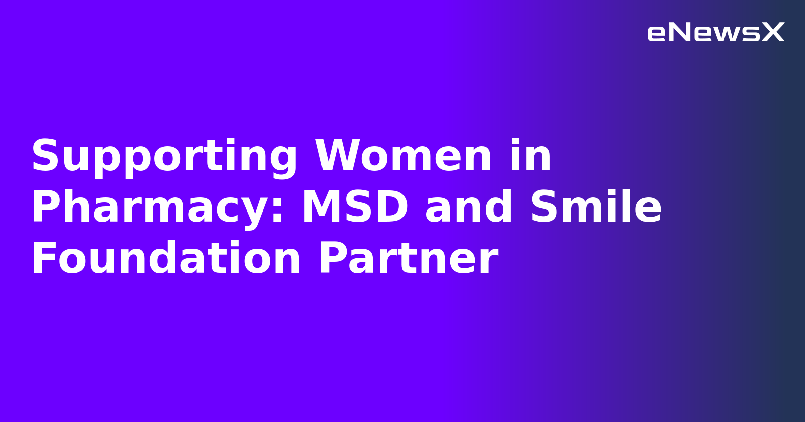 Supporting Women in Pharmacy: MSD and Smile Foundation Partner