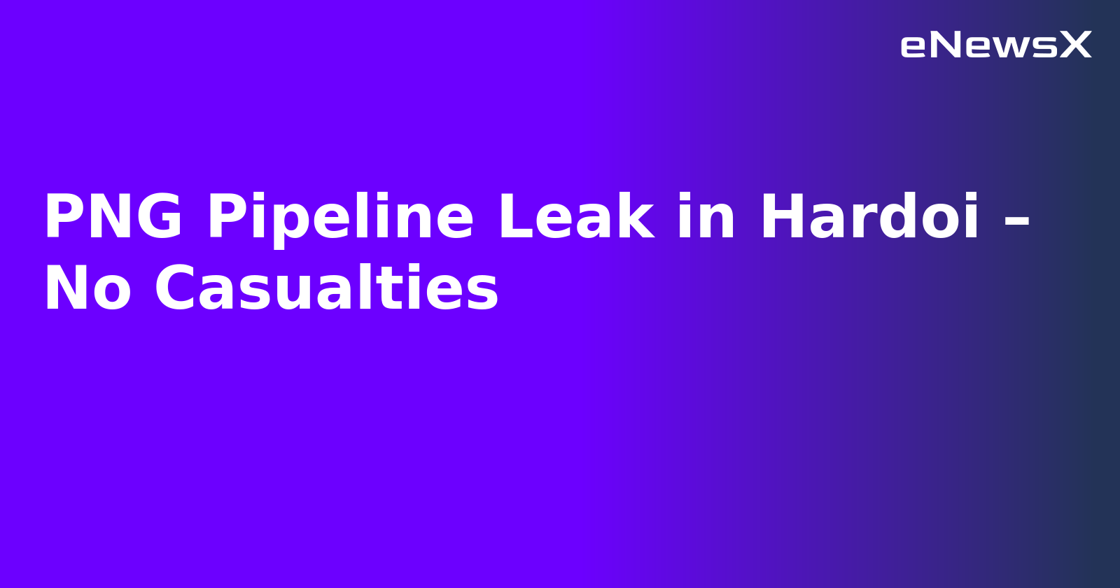 PNG Pipeline Leak in Hardoi – No Casualties.webp