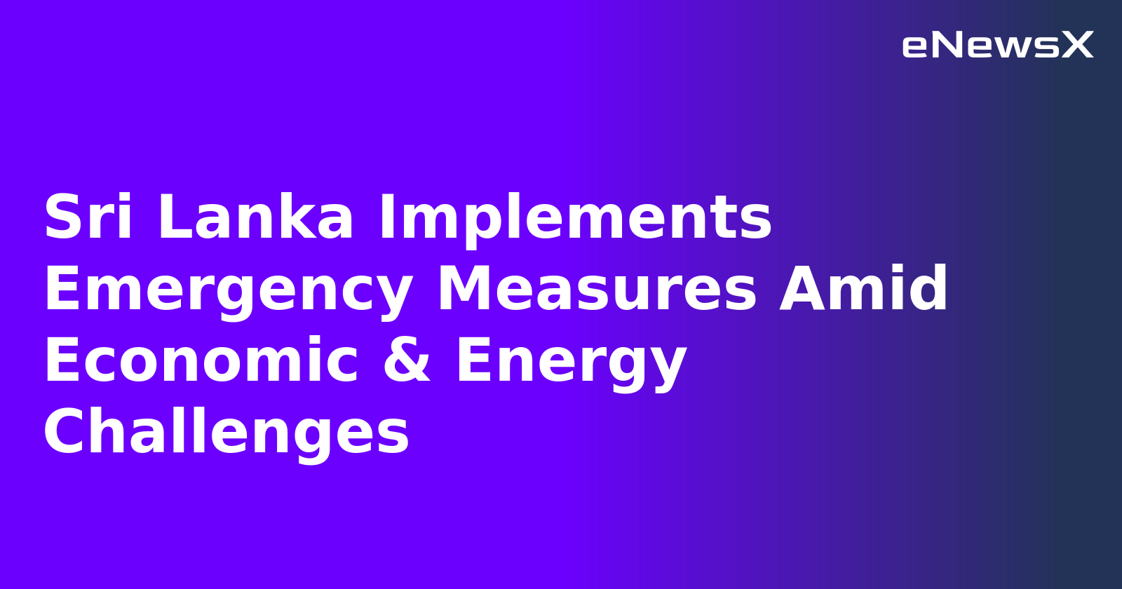 Sri Lanka Implements Emergency Measures Amid Economic & Energy Challenges.webp