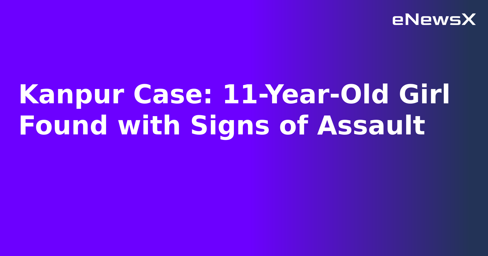 Kanpur Case: 11-Year-Old Girl Found with Signs of Assault.webp