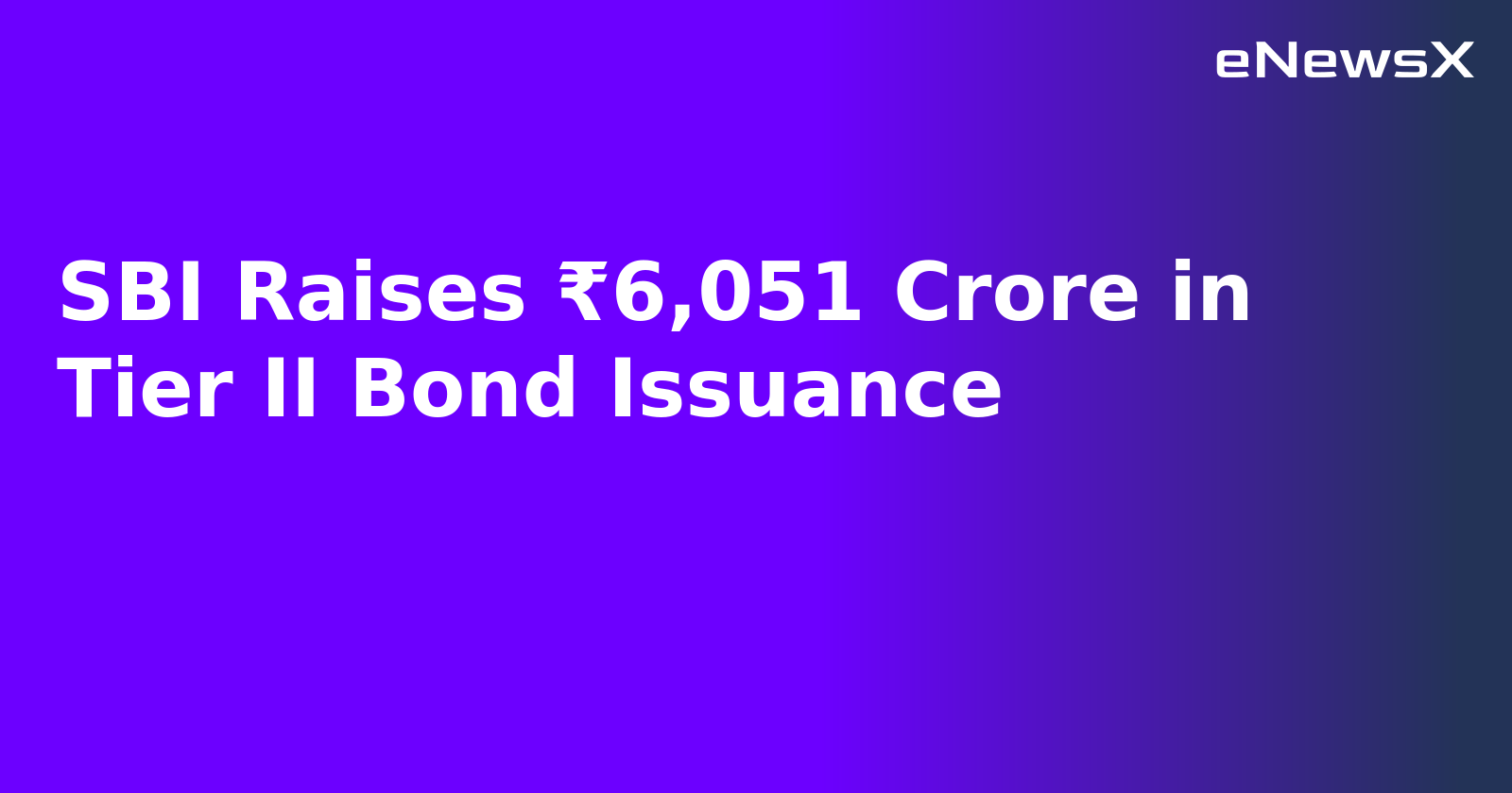 SBI Raises ₹6,051 Crore in Tier II Bond Issuance.webp