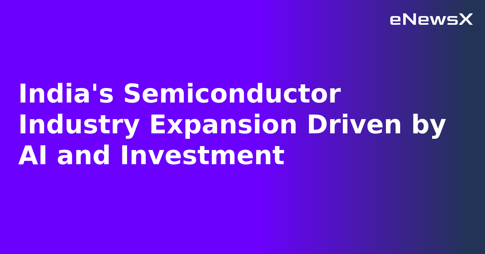 India's Semiconductor Industry Expansion Driven by AI and Investment.webp