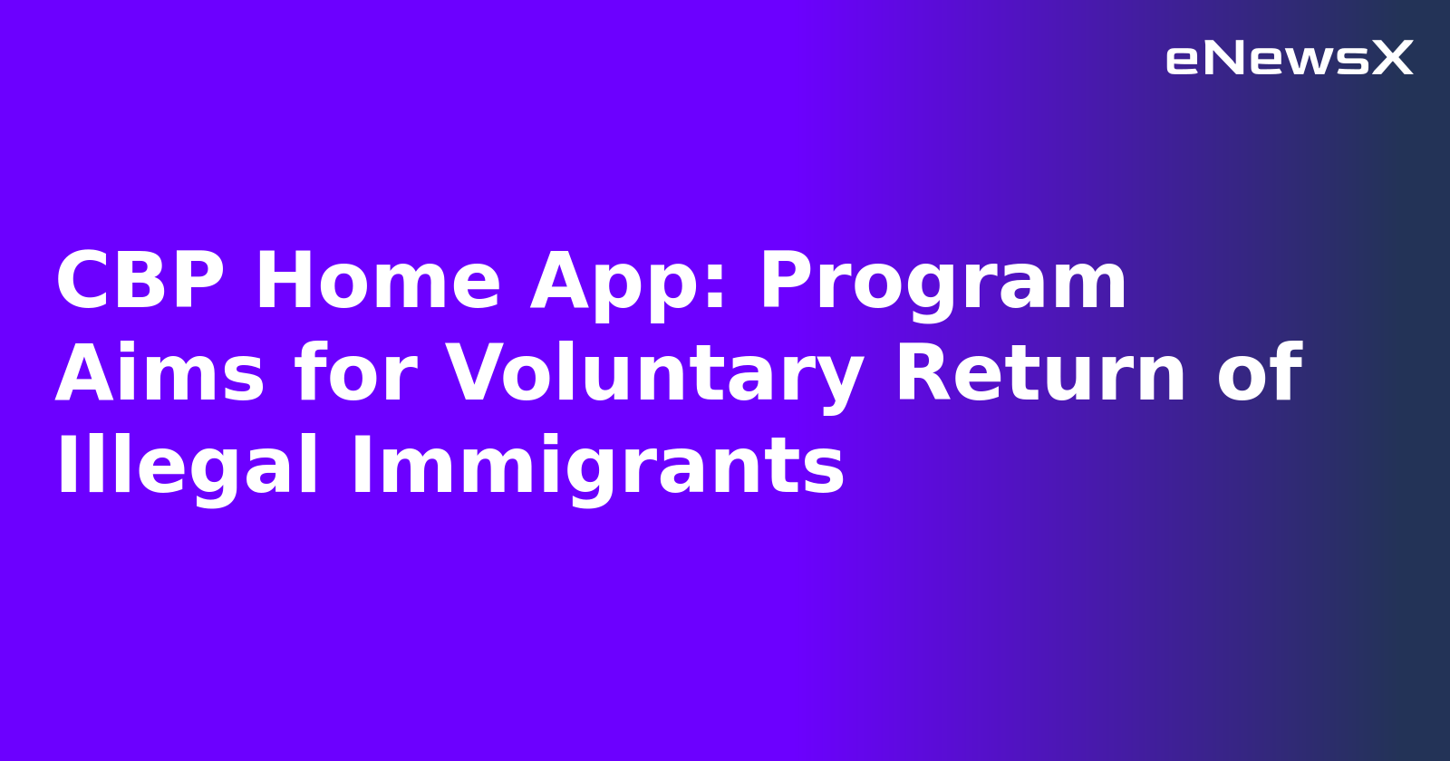 CBP Home App: Program Aims for Voluntary Return of Illegal Immigrants.webp