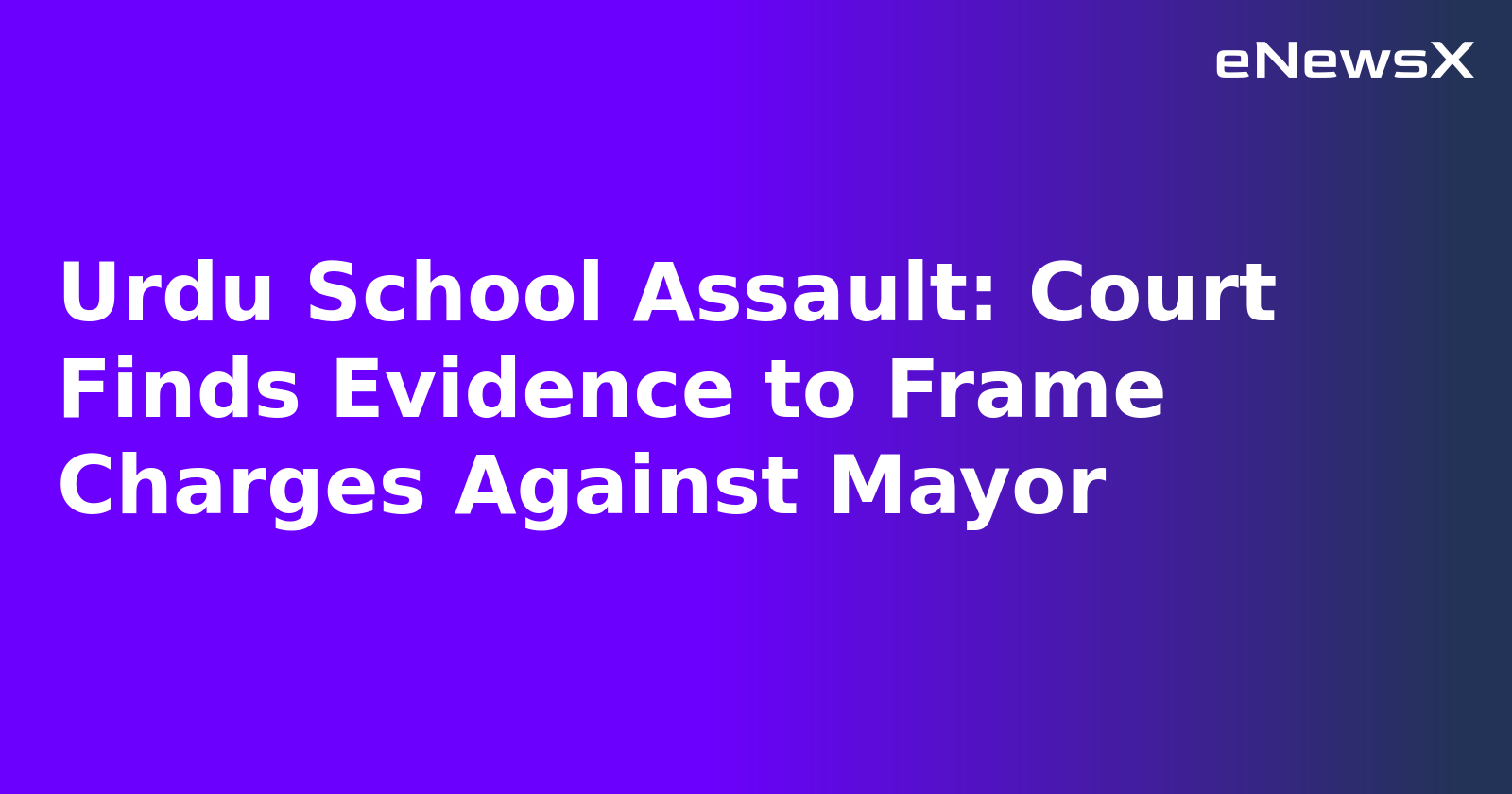 Urdu School Assault: Court Finds Evidence to Frame Charges Against Mayor.webp