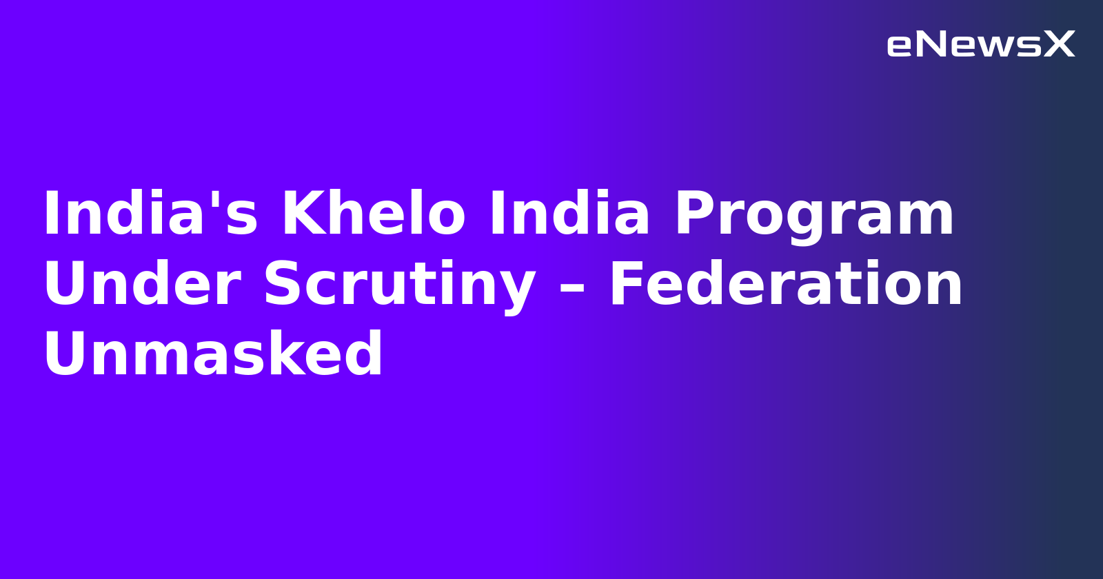 India's Khelo India Program Under Scrutiny – Federation Unmasked.webp