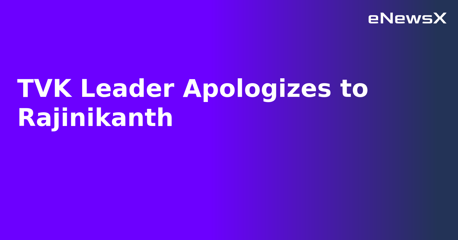 TVK Leader Apologizes to Rajinikanth.webp