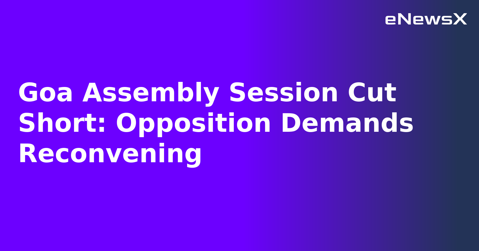 Goa Assembly Session Cut Short: Opposition Demands Reconvening.webp