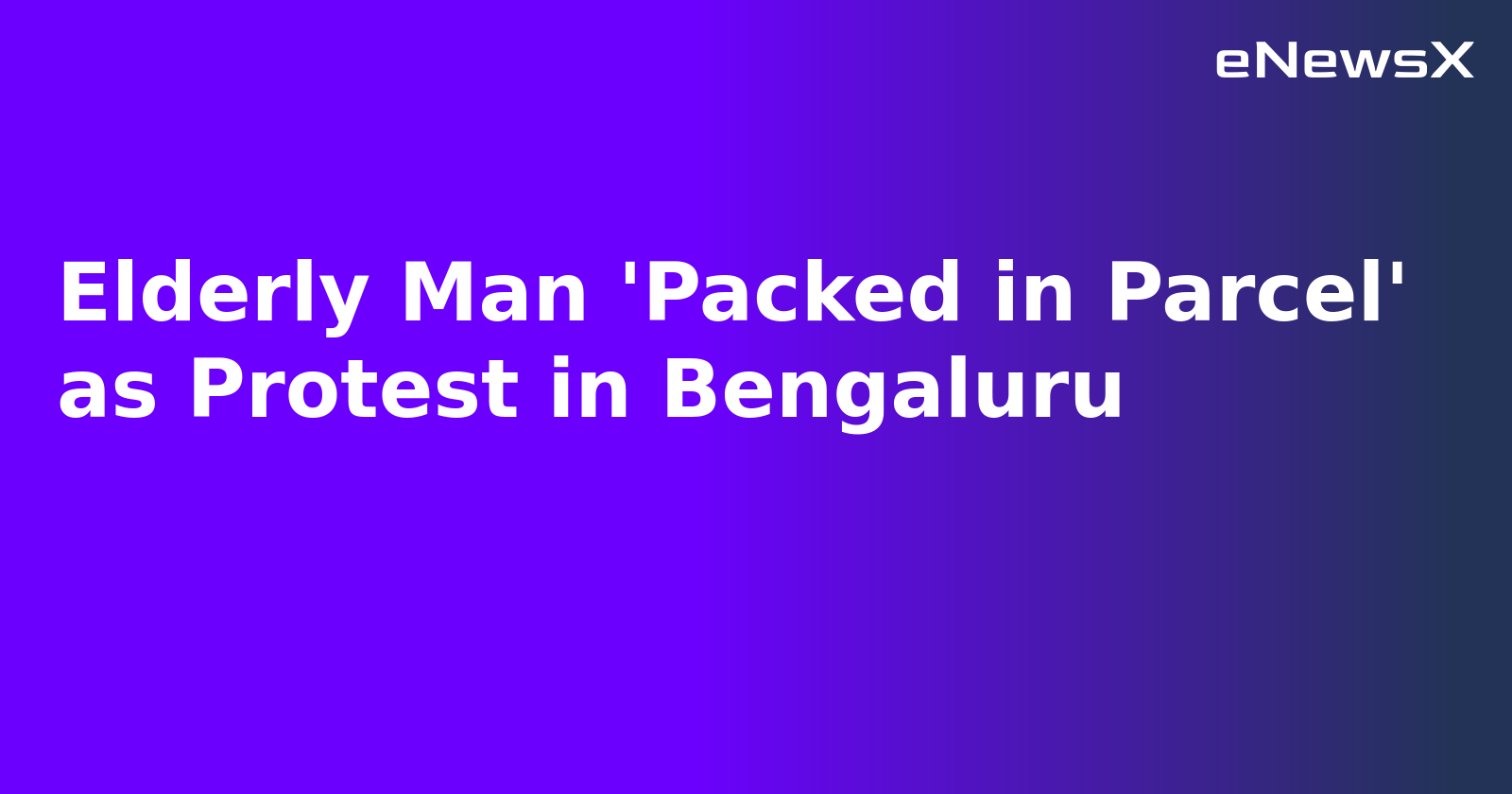 Elderly Man 'Packed in Parcel' as Protest in Bengaluru.webp