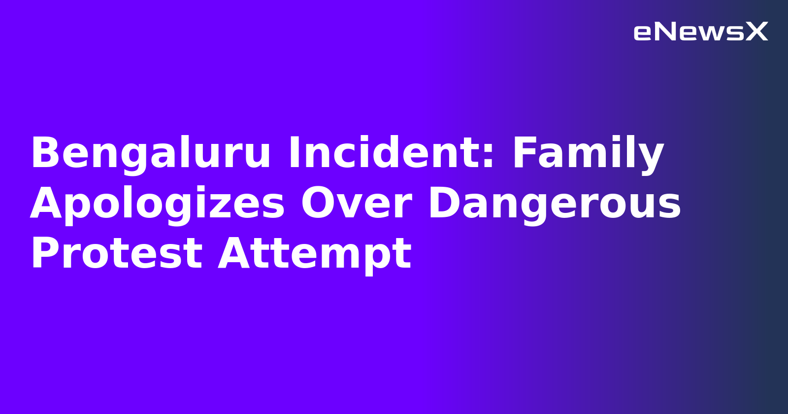 Bengaluru Incident: Family Apologizes Over Dangerous Protest Attempt.webp