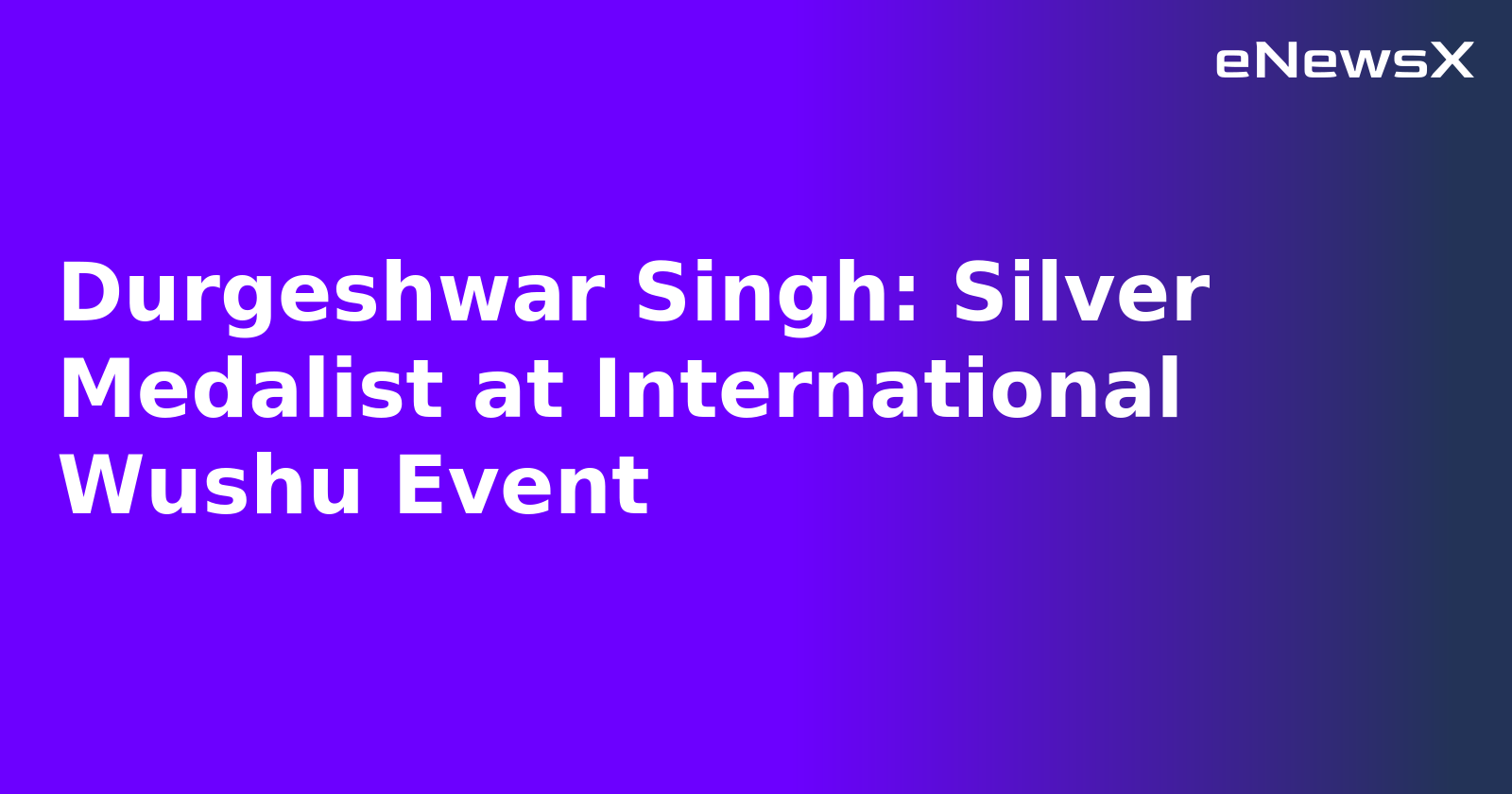 Durgeshwar Singh: Silver Medalist at International Wushu Event.webp