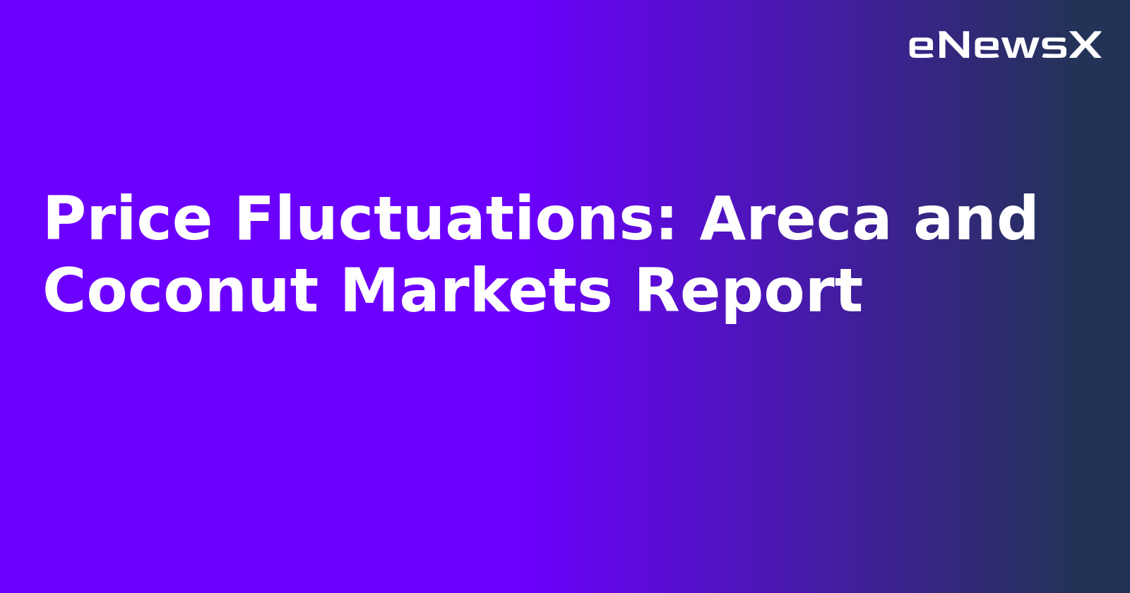 Price Fluctuations: Areca and Coconut Markets Report.webp