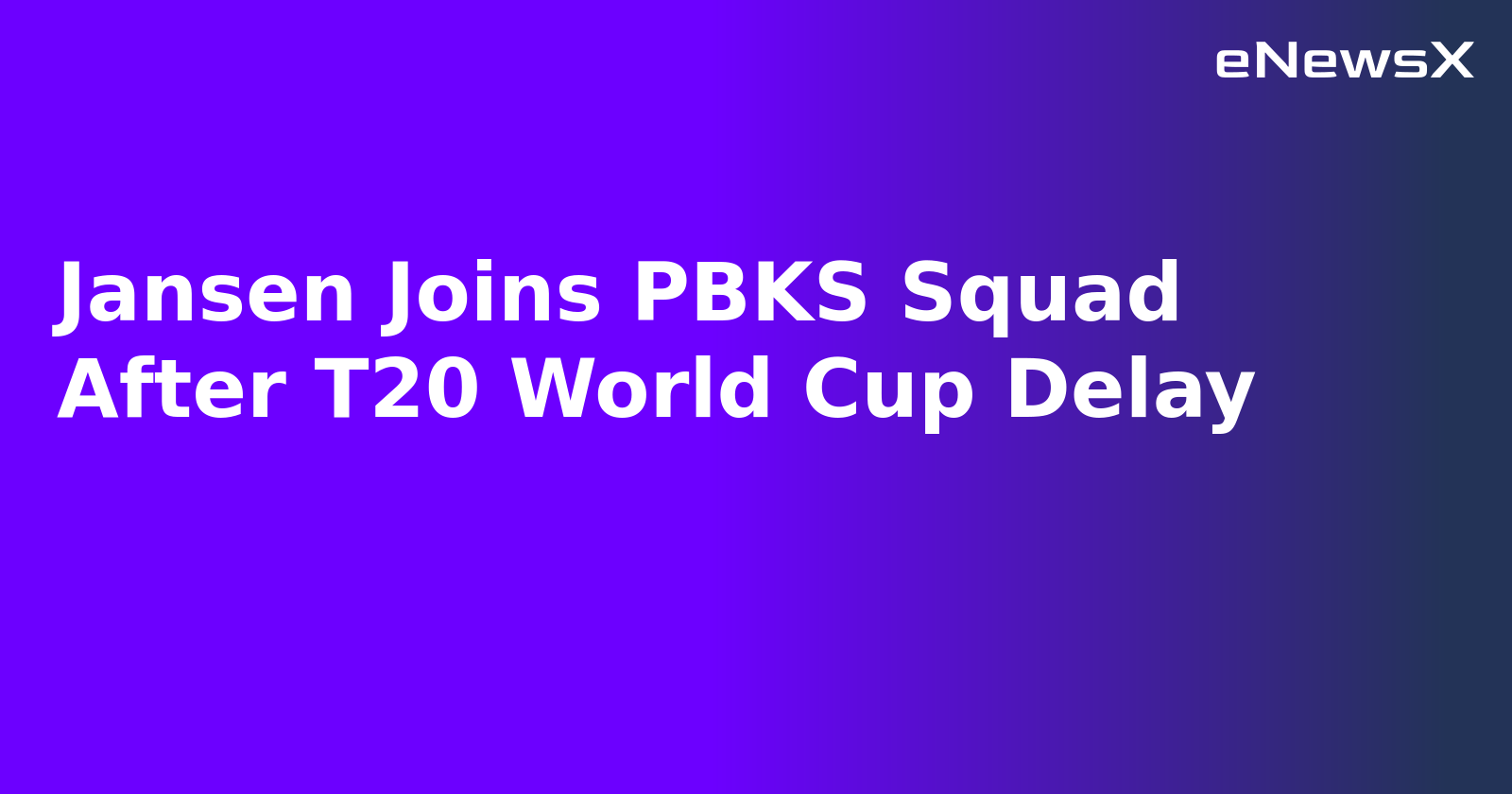 Jansen Joins PBKS Squad After T20 World Cup Delay.webp