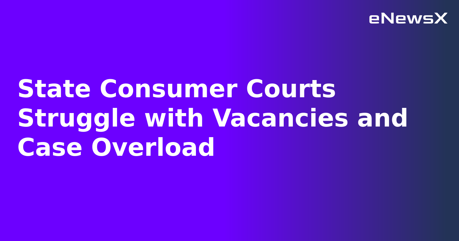 State Consumer Courts Struggle with Vacancies and Case Overload.webp