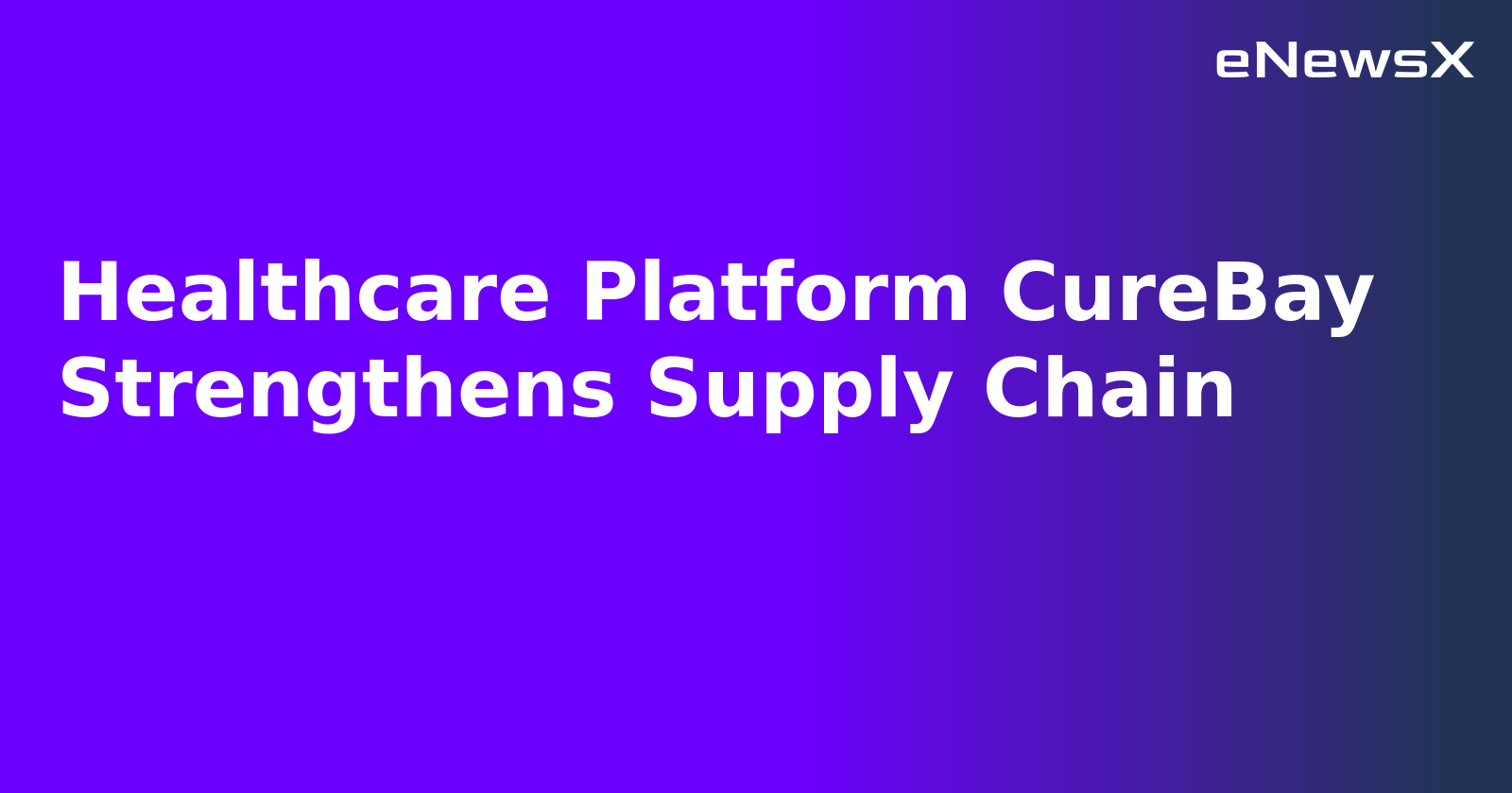 Healthcare Platform CureBay Strengthens Supply Chain.webp