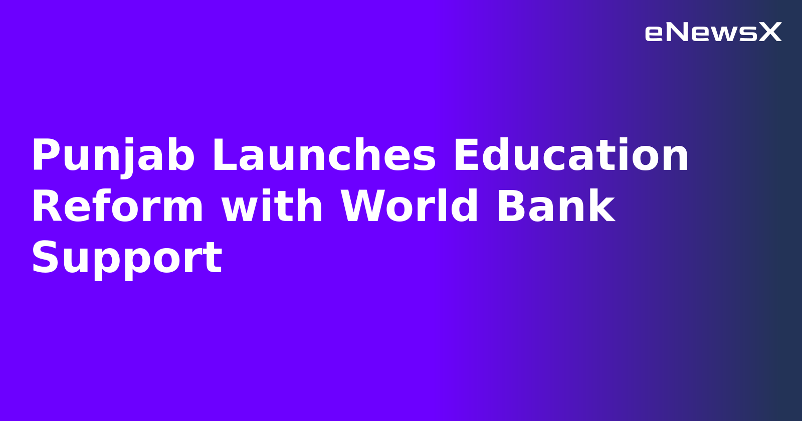 Punjab Launches Education Reform with World Bank Support.webp